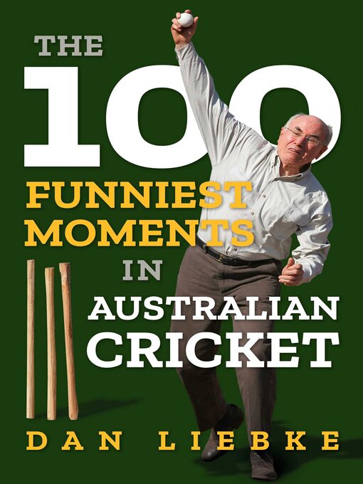 Title details for 100 Funniest Moments in Australian Cricket by Dan Liebke - Available
